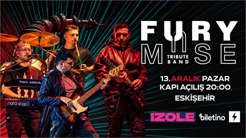 Fury - Muse Tribute Band - İzole / Eskişehir 13 Aralık 2026 Pazar