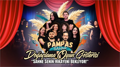PAMPAS SAHNE DOĞAÇLAMA OYUN GÖSTERİSİ