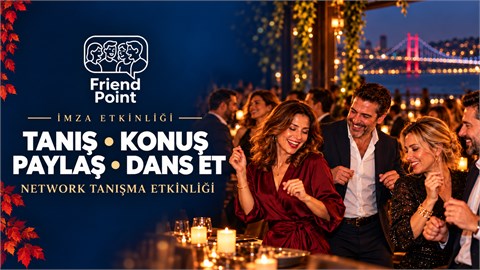 TANIŞ • KONUŞ • PAYLAŞ • DANS ET - Network Etkinliği 