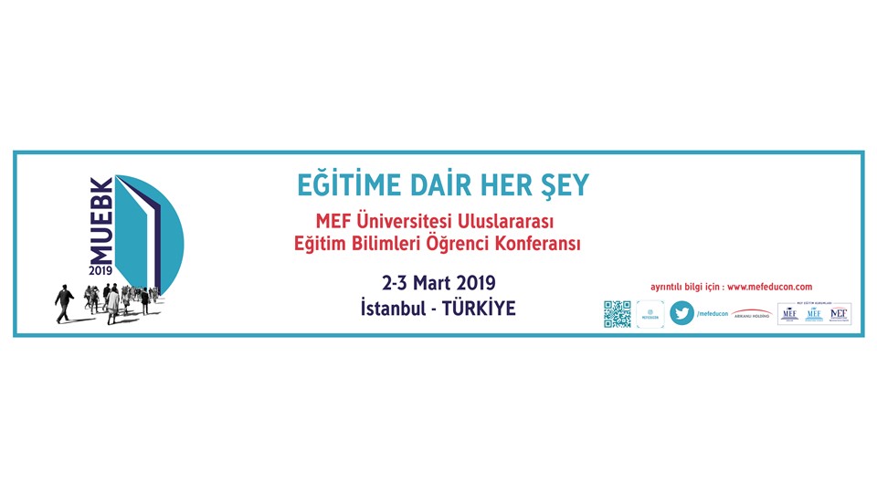 MEF Üniversitesi Uluslararası Eğitim Bilimleri Öğrenci Konferansı (MUEBK/MISCES-2019)
