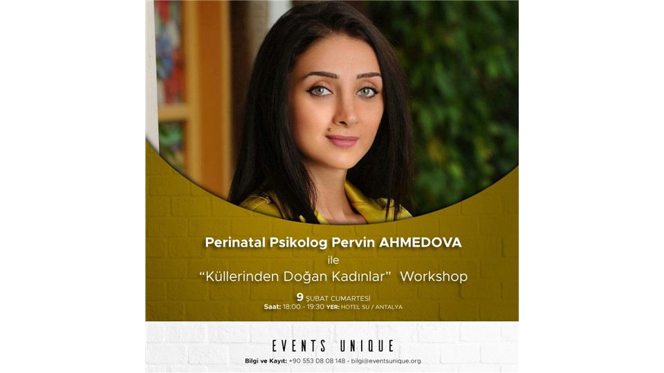 PERVİN AHMEDOVA ile "KÜLLERİNDEN DOĞAN KADINLAR" SEMİNERİ byeventsunique