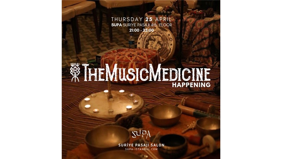 The Music Medicine Happening - 25 April @ Supa, Suryie Pasaji