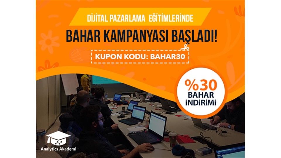 Tüm Dijital Pazarlama Eğitimlerinde Geçerli %30 Bahar Özel İndirimi Başladı!
