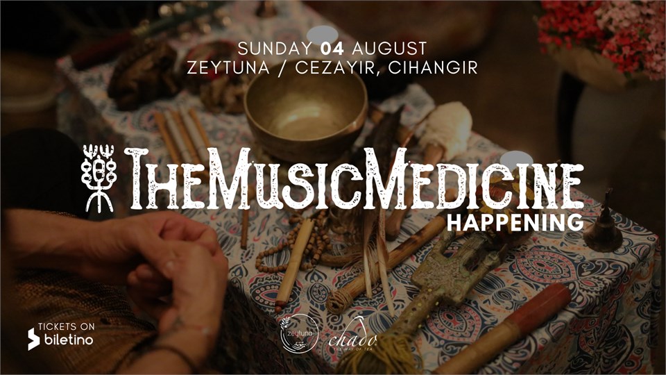 The Music Medicine Happening - 04 August @ Zeytuna, Cezayir / Cihangir