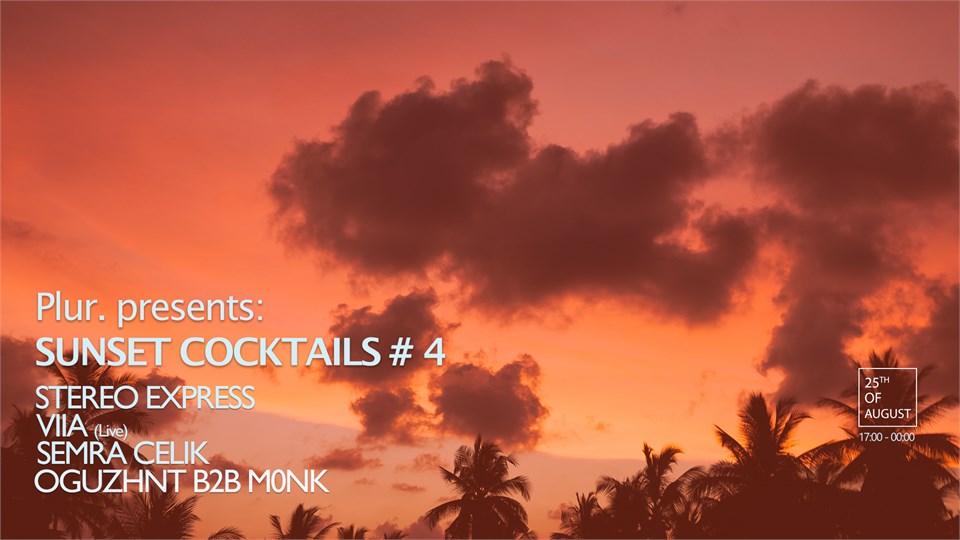 Plur. Presents:Sunset COCKTAILS # 4 (Stereo Express,VIIA (Live),Semra Çelik,M0NK B2b Oguzhnt)