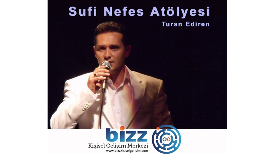Yüksek Frekans Sufi Nefes Atölyesi TURAN ERDİREN ile 17 Kasım 2014 Pazartesi