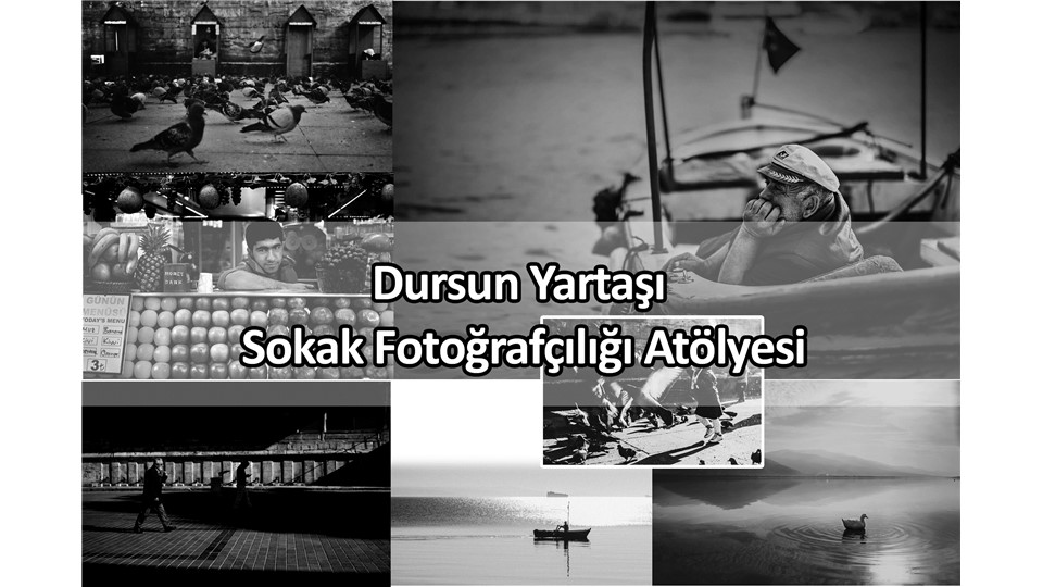 Dursun Yartaşı ile Sokak Fotoğrafçılığı Atölyesi