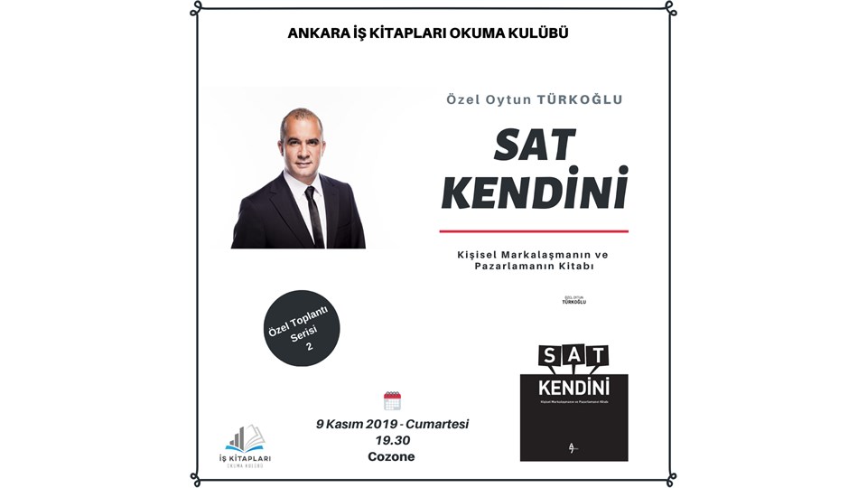 Ankara İş Kitapları Okuma Kulübü Konuk Yazar: Özel Oytun Türkoğlu - Sat Kendini