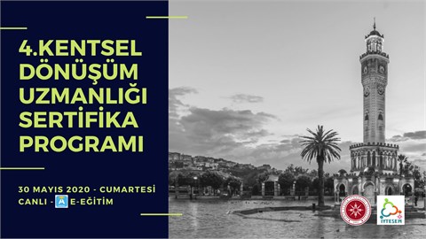4. KENTSEL DÖNÜŞÜM UZMANLIĞI SERTİFİKA PROGRAMI