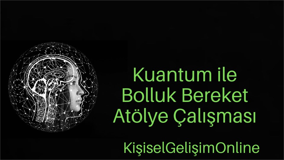 Kuantum ile Bolluk Bereket Atölye Çalışması (Online)