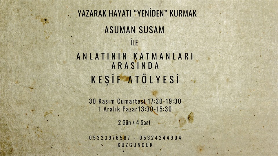 Asuman Susam ile Anlatının  Katmanları Arasında   Keşif Atölyesi