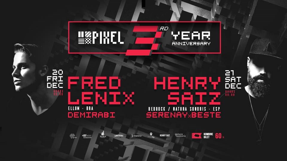3 Years Of Pixel : Fri / Fred Lenix , Sat / Henry Saiz