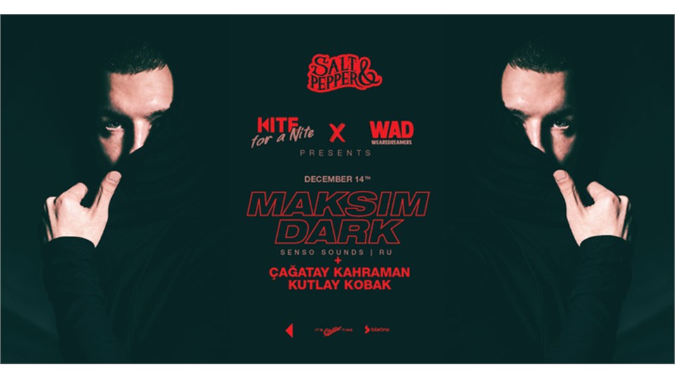 Kite For A Nite: Maksim Dark (Senso Sounds) + Çağatay Kahraman, Kutlay Kobak