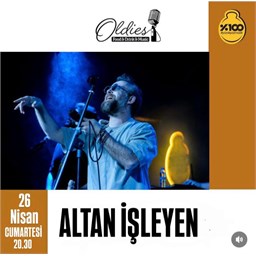 Altan İşleyen 26 Nisan Cumartesi 20:30 Oldies Taksim